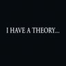 I HAVE A THEORY…'s profile picture