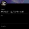 Whatever I say, I say the truth.'s profile picture