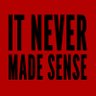 IT NEVER MADE ANY SENSE.'s profile picture