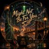 Might Not Be For You's profile picture