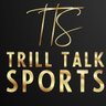 Trill Talk Sports's profile picture