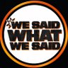 “We Said What We Said” Show's profile picture