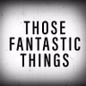 Фото профиля ThoseFantasticThings
